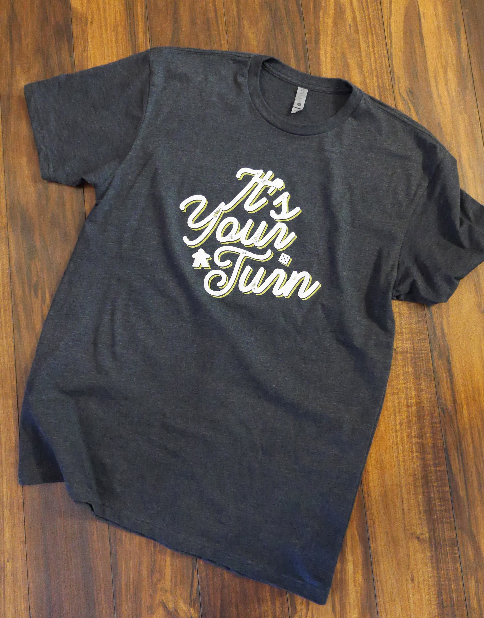 you are Expense lend It's Your Turn Board Game T-shirt